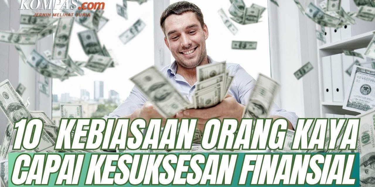 Kebiasaan Orang Kaya Bisa Ditiru Meningkatkan Kesuksesan